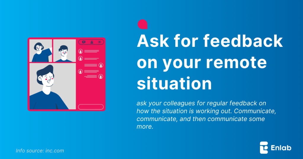 Ask for feedback on your remote situation