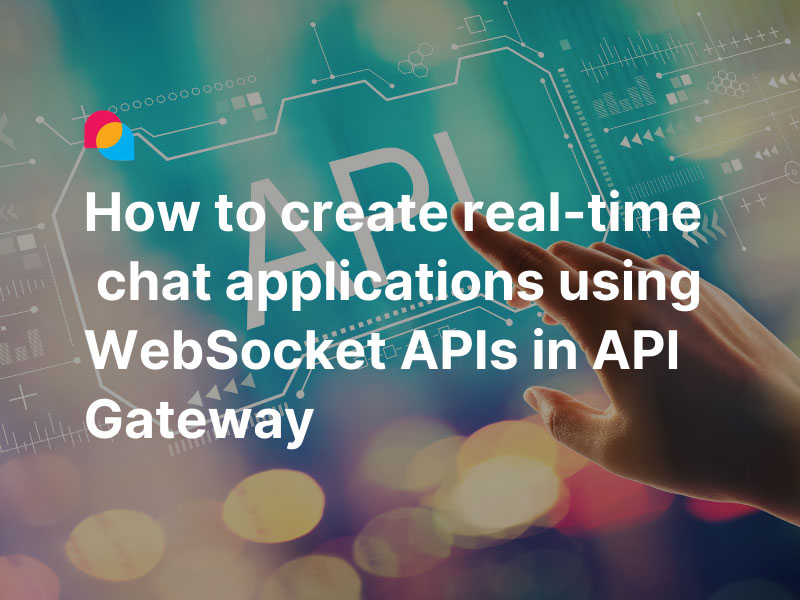 How-to-create-real-time-chat-applications-using-WebSocket-APIs-in-API-Gateway