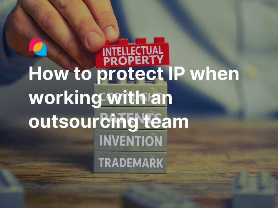 How to protect IP when working with an outsourcing software development team