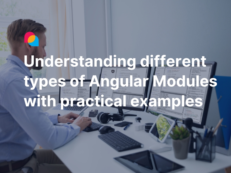 Understanding different types of Angular Modules with practical examples