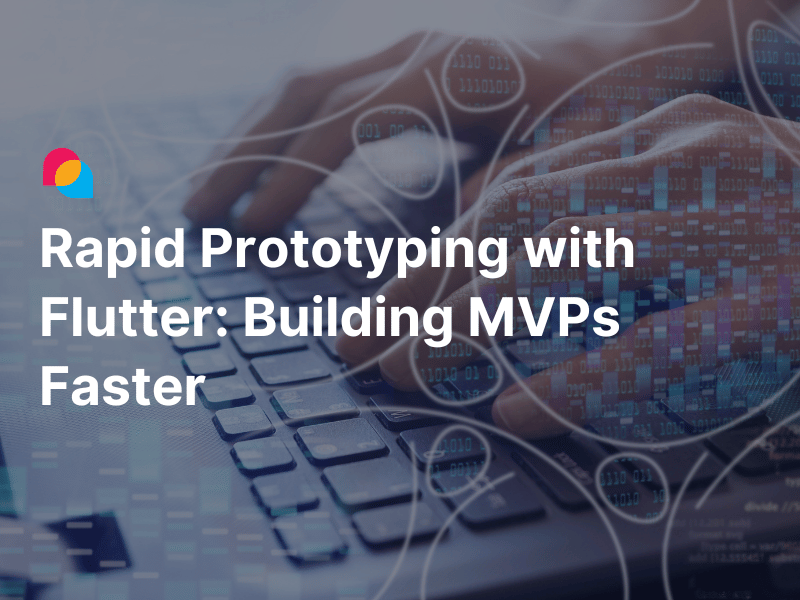 Rapid Prototyping with Flutter Building MVPs Faster