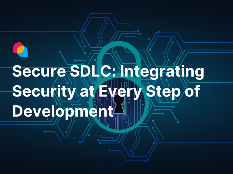 Secure SDLC Integrating Security at Every Step of Development