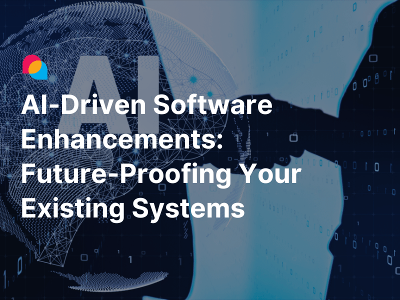 AI-Driven Software Enhancements Future-Proofing Your Existing Systems